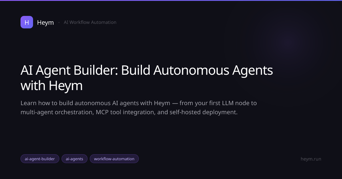 AI Agent Builder: Build Autonomous Agents with Heym