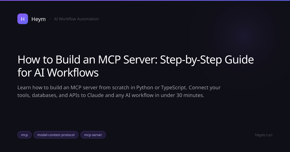 How to Build an MCP Server: Step-by-Step Guide for AI Workflows